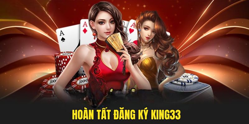 Hoàn tất đăng ký KING33