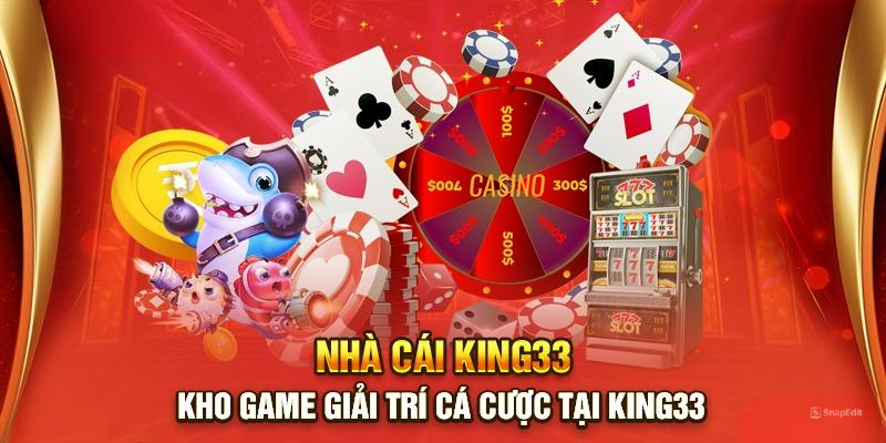 Kho game giải trí cá cược tại KING33