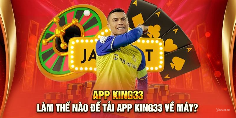 Làm thế nào để tải App KING33 về máy?