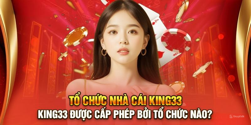 KING33 được cấp phép bởi tổ chức nào?