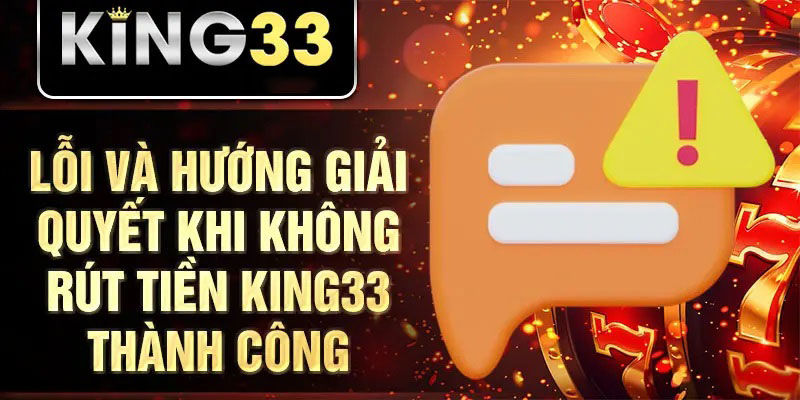 Các điều kiện và yêu cầu cần nắm khi rút tiền KING33